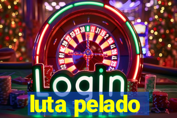 luta pelado
